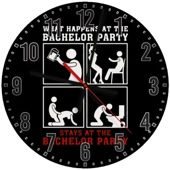 What happens at the bachelor party, stays at the bachelor party!, Ρολόι τοίχου ξύλινο (30cm)