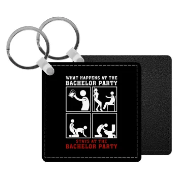 What happens at the bachelor party, stays at the bachelor party!, Μπρελόκ Δερματίνη, τετράγωνο ΜΑΥΡΟ (5x5cm)