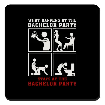 What happens at the bachelor party, stays at the bachelor party!, Τετράγωνο μαγνητάκι ξύλινο 9x9cm