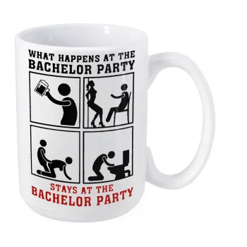 What happens at the bachelor party, stays at the bachelor party!, Κούπα Mega, κεραμική, 450ml