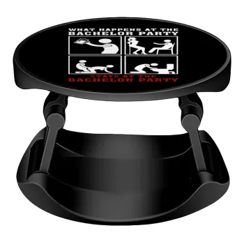 What happens at the bachelor party, stays at the bachelor party!, Phone Holders Stand  Stand Βάση Στήριξης Κινητού στο Χέρι
