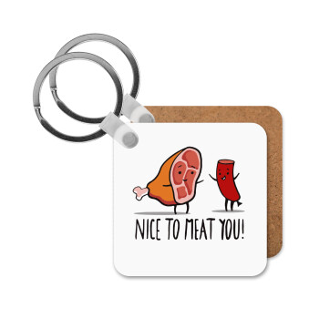 Nice to MEAT you, Μπρελόκ Ξύλινο τετράγωνο MDF