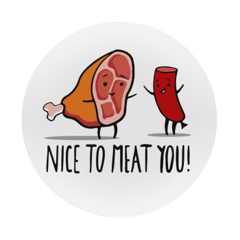 Nice to MEAT you, Mousepad Round 20cm