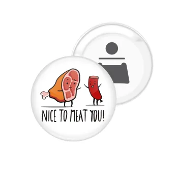 Nice to MEAT you, Μαγνητάκι και ανοιχτήρι μπύρας στρογγυλό διάστασης 5,9cm