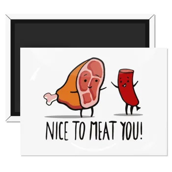Nice to MEAT you, Ορθογώνιο μαγνητάκι ψυγείου διάστασης 9x6cm