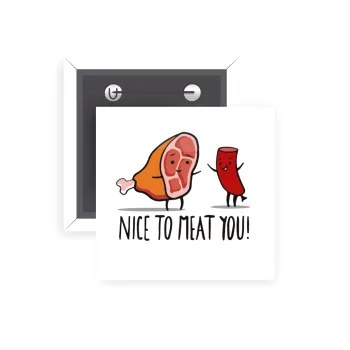 Nice to MEAT you, Κονκάρδα παραμάνα τετράγωνη 5x5cm