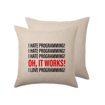 I hate programming!!!, Μαξιλάρι καναπέ ΛΙΝΟ 40x40cm περιέχεται το  γέμισμα