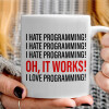   I hate programming!!!