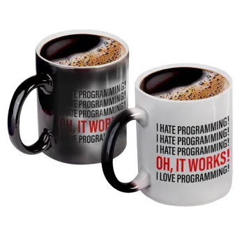I hate programming!!!, Color changing magic Mug, ceramic, 330ml when adding hot liquid inside, the black colour desappears (1 pcs)