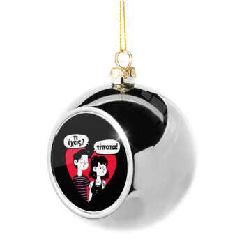 Τι έχεις? Τίποτα!, Silver 8cm Christmas tree ball ornament
