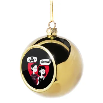 Τι έχεις? Τίποτα!, Golden Christmas tree ball ornament 8cm