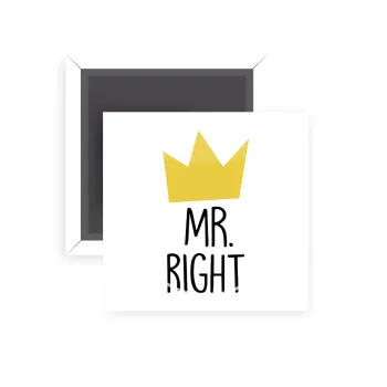 Mr right, Μαγνητάκι ψυγείου τετράγωνο διάστασης 5x5cm