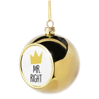Mr right, Golden Christmas tree ball ornament 8cm