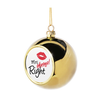 Mrs always right kiss, Χριστουγεννιάτικη μπάλα δένδρου Χρυσή 8cm