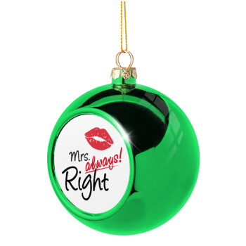 Mrs always right kiss, Χριστουγεννιάτικη μπάλα δένδρου Πράσινη 8cm