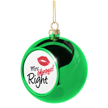 Mrs always right kiss, Green Christmas tree ornament ball 8cm