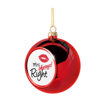 Mrs always right kiss, Χριστουγεννιάτικη μπάλα δένδρου Κόκκινη 8cm