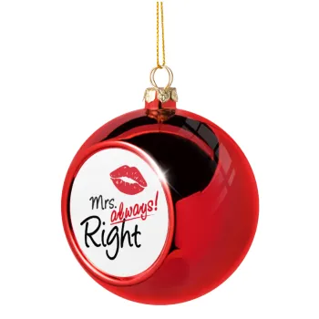 Mrs always right kiss, Christmas tree ball Red 8cm