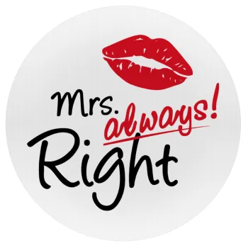 Mrs always right kiss, Mousepad Round 20cm