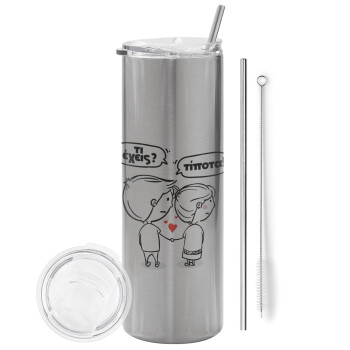 Τι έχεις? Τίποτα!, Eco friendly stainless steel Silver tumbler 600ml, with metal straw & cleaning brush
