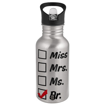 Miss, Mrs, Ms, DR, Water bottle Silver with straw, stainless steel 500ml