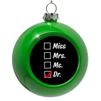 Miss, Mrs, Ms, DR, Στολίδι Χριστουγεννιάτικη μπάλα δένδρου Πράσινο 8cm