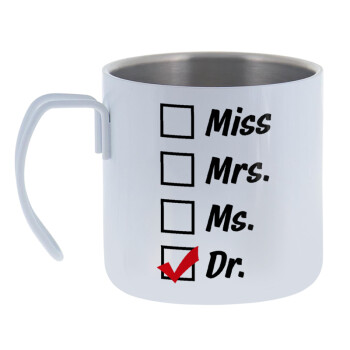 Miss, Mrs, Ms, DR, Mug Stainless steel double wall 400ml