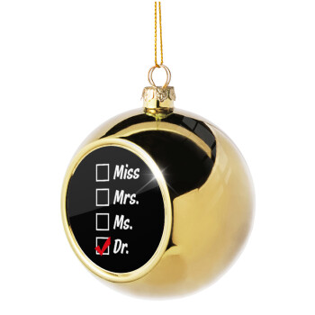 Miss, Mrs, Ms, DR, Χριστουγεννιάτικη μπάλα δένδρου Χρυσή 8cm