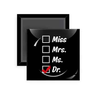 Miss, Mrs, Ms, DR, Μαγνητάκι ψυγείου τετράγωνο διάστασης 5x5cm