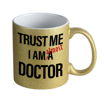 Trust me, i am (almost) Doctor, Κούπα Χρυσή Glitter που γυαλίζει, κεραμική, 330ml