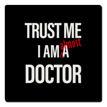 Trust me, i am (almost) Doctor, Τετράγωνο μαγνητάκι ξύλινο 6x6cm