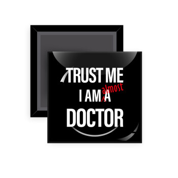 Trust me, i am (almost) Doctor, Μαγνητάκι ψυγείου τετράγωνο διάστασης 5x5cm