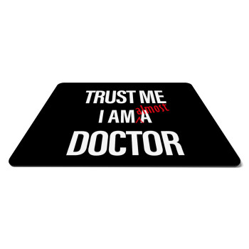 Trust me, i am (almost) Doctor, Mousepad rect 27x19cm