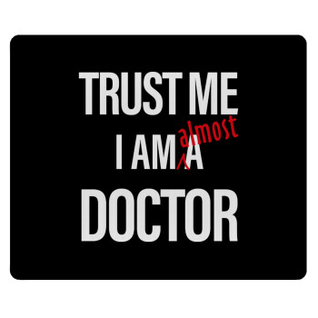 Trust me, i am (almost) Doctor, Mousepad rect 23x19cm