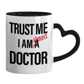 Trust me, i am (almost) Doctor, Mug heart black handle, ceramic, 330ml
