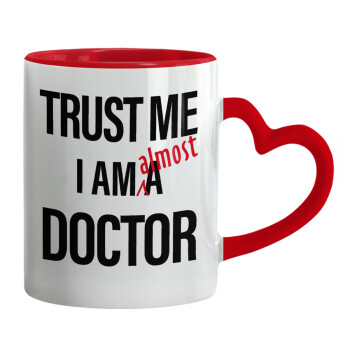 Trust me, i am (almost) Doctor, Mug heart red handle, ceramic, 330ml