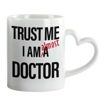 Trust me, i am (almost) Doctor, Mug heart handle, ceramic, 330ml