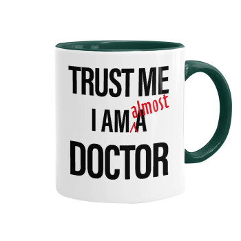 Trust me, i am (almost) Doctor, Mug colored green, ceramic, 330ml