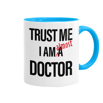 Trust me, i am (almost) Doctor, Mug colored light blue, ceramic, 330ml