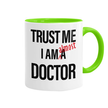 Trust me, i am (almost) Doctor, Mug colored light green, ceramic, 330ml