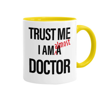 Trust me, i am (almost) Doctor, Mug colored yellow, ceramic, 330ml