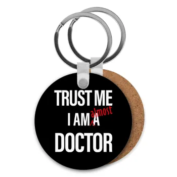 Trust me, i am (almost) Doctor, Μπρελόκ Ξύλινο στρογγυλό MDF Φ5cm