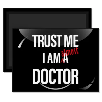 Trust me, i am (almost) Doctor, Ορθογώνιο μαγνητάκι ψυγείου διάστασης 9x6cm