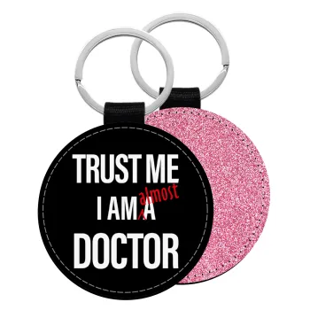 Trust me, i am (almost) Doctor, Μπρελόκ Δερματίνη, στρογγυλό ΡΟΖ (5cm)