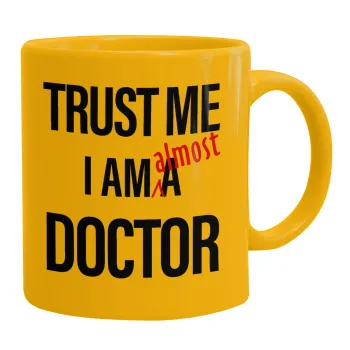 Trust me, i am (almost) Doctor, Κούπα, κεραμική κίτρινη, 330ml