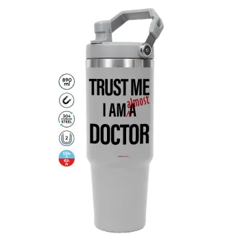 Trust me, i am (almost) Doctor, GREY color, 890ml (30oz) stainless Steel Tumbler with Handle