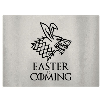 Easter is coming (GOT), Επιφάνεια κοπής γυάλινη (38x28cm)