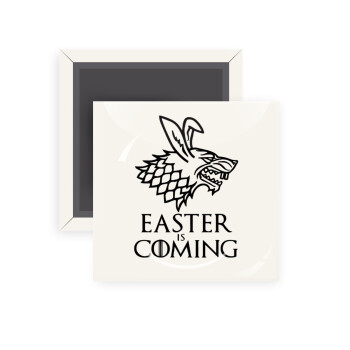 Easter is coming (GOT), Μαγνητάκι ψυγείου τετράγωνο διάστασης 5x5cm