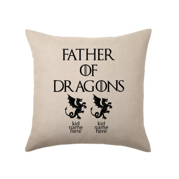 GOT, Father of Dragons  (με ονόματα παιδικά), Μαξιλάρι καναπέ ΛΙΝΟ 40x40cm περιέχεται το  γέμισμα
