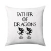 GOT, Father of Dragons  (με ονόματα παιδικά), Μαξιλάρι καναπέ 40x40cm περιέχεται το  γέμισμα